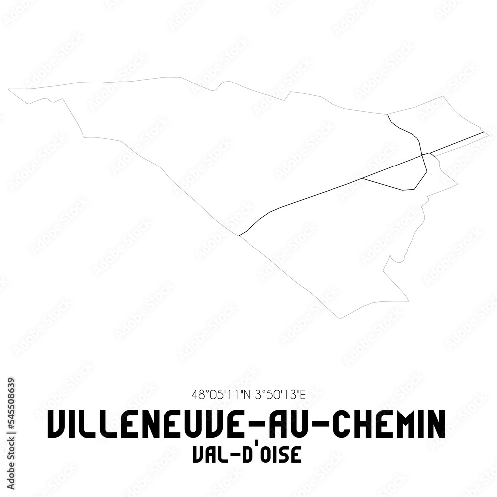 VILLENEUVE-AU-CHEMIN Val-d'Oise. Minimalistic street map with black and white lines. VILLENEUVE-AU-CHEMIN Val-d'Oise. Minimalistic street map with black and white lines.