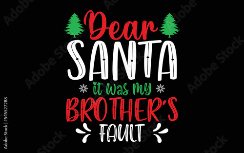 Dear Santa It Was My Brother's Fault Christmas Shirt Design