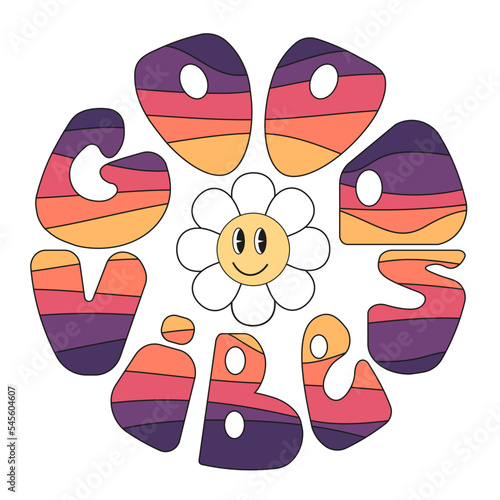 Lettering Good Vibes inscribed in the shape of a circle, painted with bright colors and with a daisy in retro style.