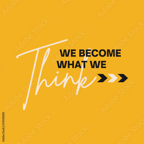 Inspirational typography quote - We become what we think, vector design
