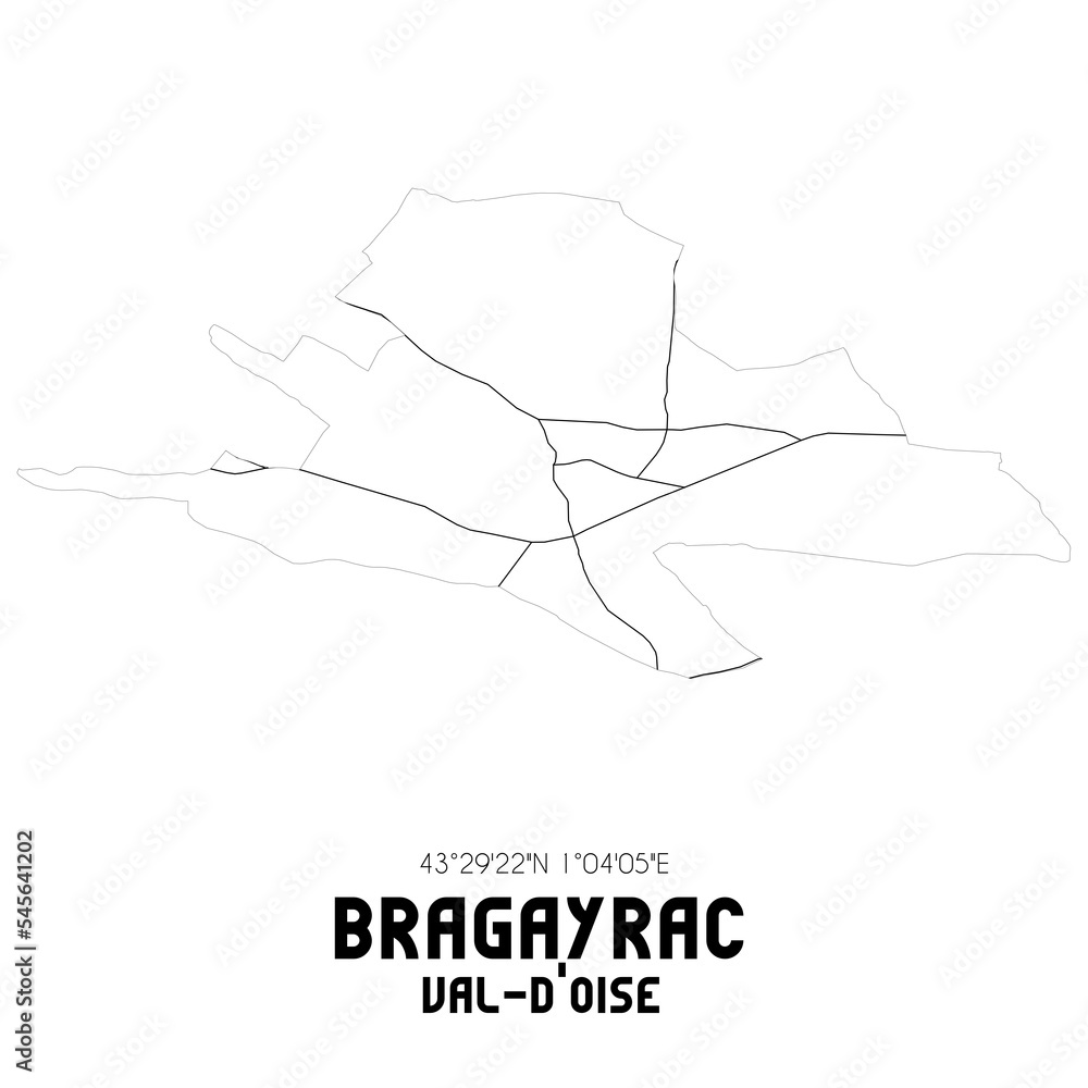 BRAGAYRAC Val-d'Oise. Minimalistic street map with black and white lines. BRAGAYRAC Val-d'Oise. Minimalistic street map with black and white lines.