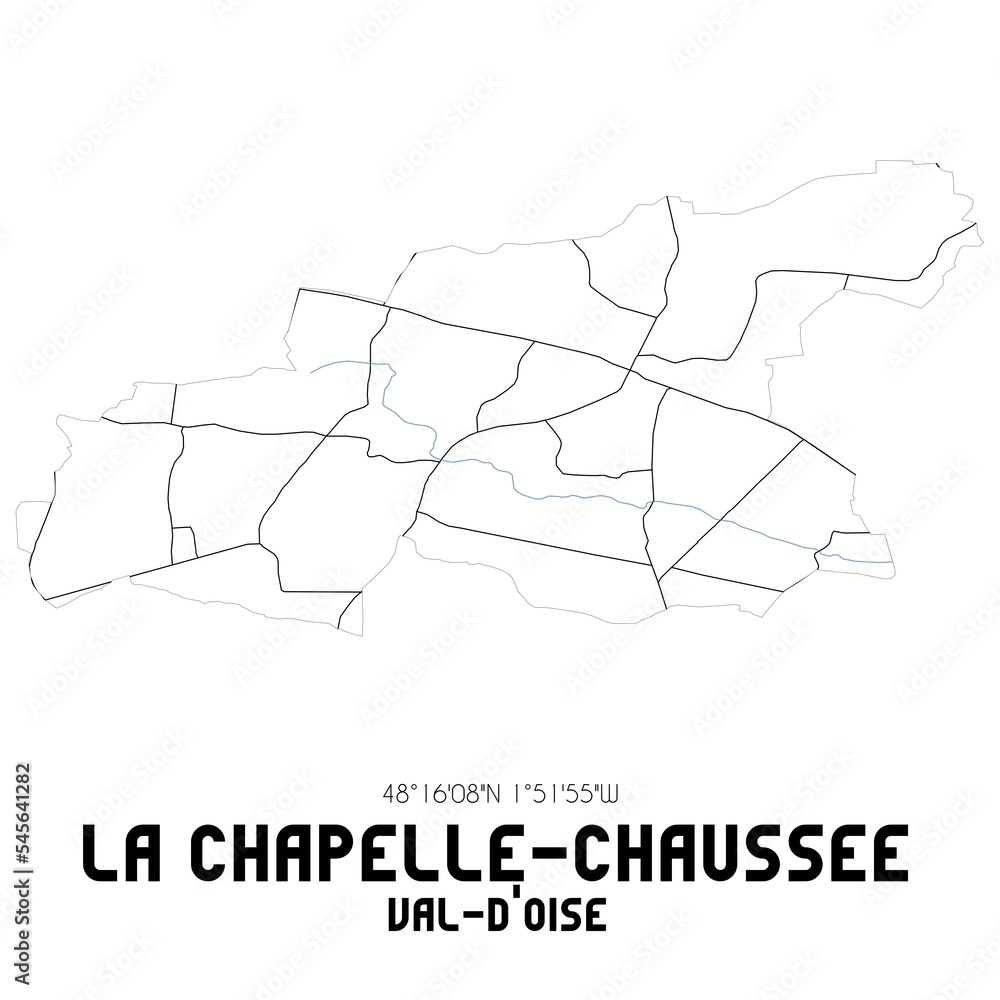 LA CHAPELLE-CHAUSSEE Val-d'Oise. Minimalistic street map with black and white lines.