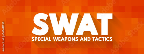 SWAT - Special Weapons And Tactics is a police tactical unit that uses specialized or military equipment and tactics, acronym text concept background