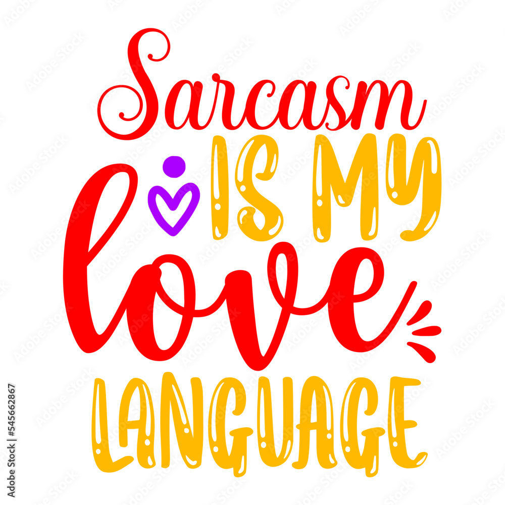 Sarcasm Is My Love Language SVG