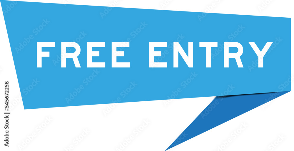 Blue color speech banner with word free entry on white background