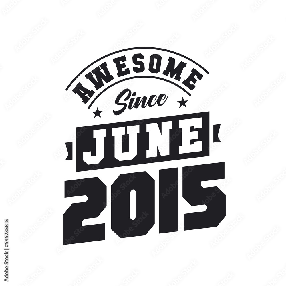 Obraz premium Awesome Since June 2015. Born in June 2015 Retro Vintage Birthday