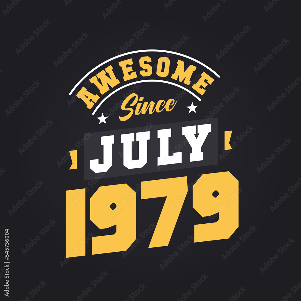 Fototapeta premium Awesome Since July 1979. Born in July 1979 Retro Vintage Birthday