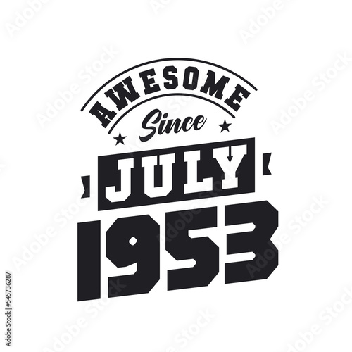 Awesome Since July 1953. Born in July 1953 Retro Vintage Birthday