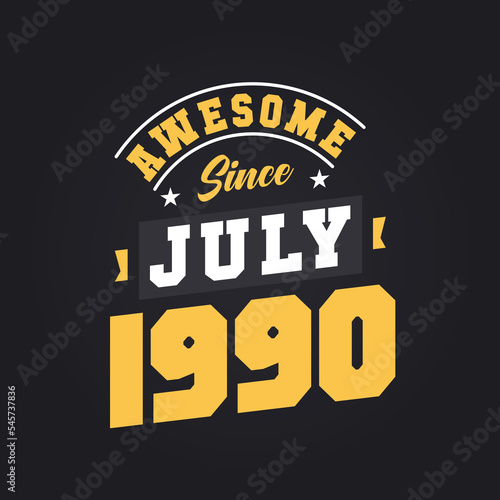 Awesome Since July 1990. Born in July 1990 Retro Vintage Birthday