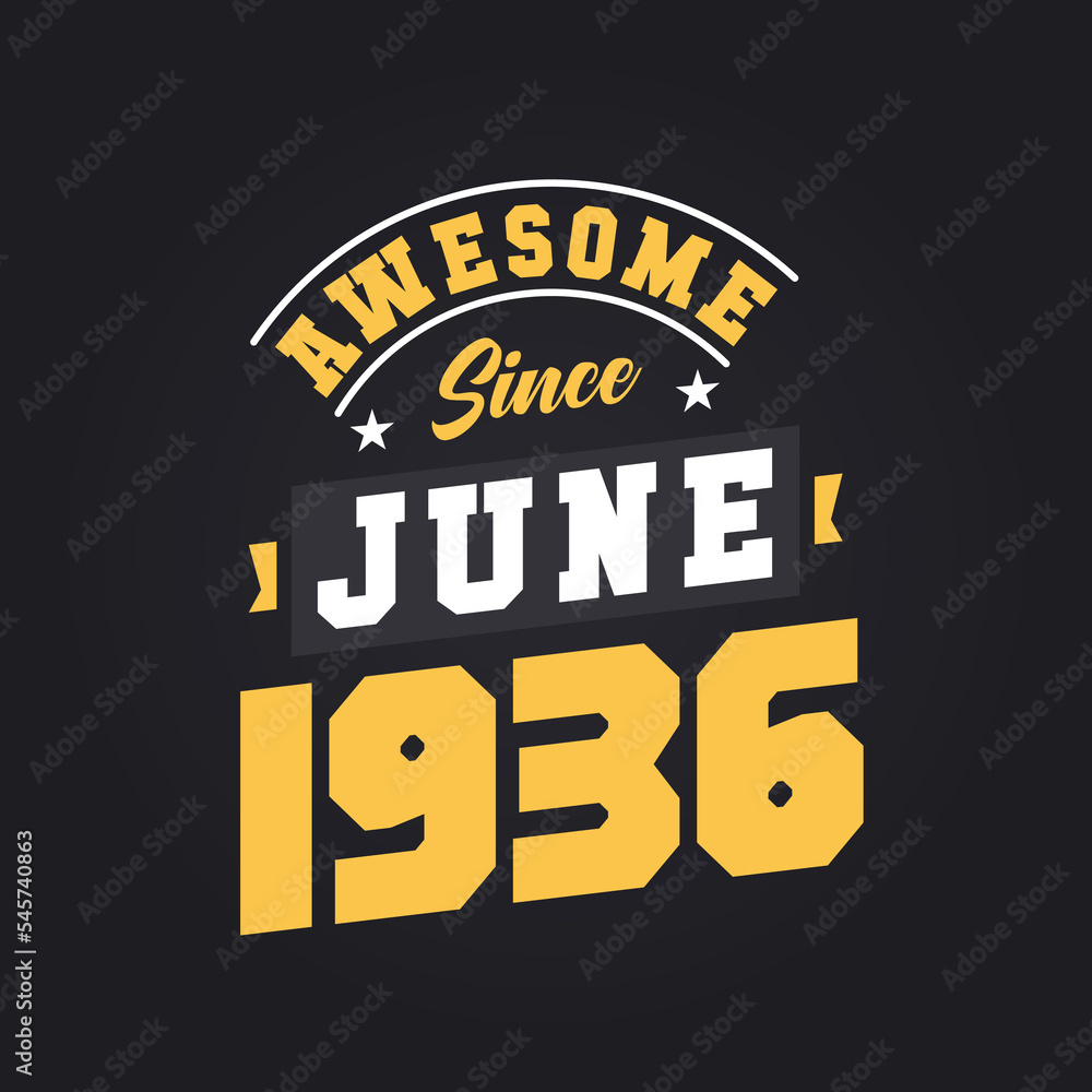 Awesome Since June 1936. Born in June 1936 Retro Vintage Birthday Awesome Since June 1936. Born in June 1936 Retro Vintage Birthday