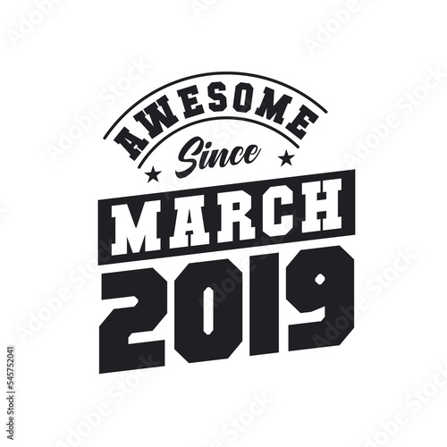 Awesome Since March 2019. Born in March 2019 Retro Vintage Birthday
