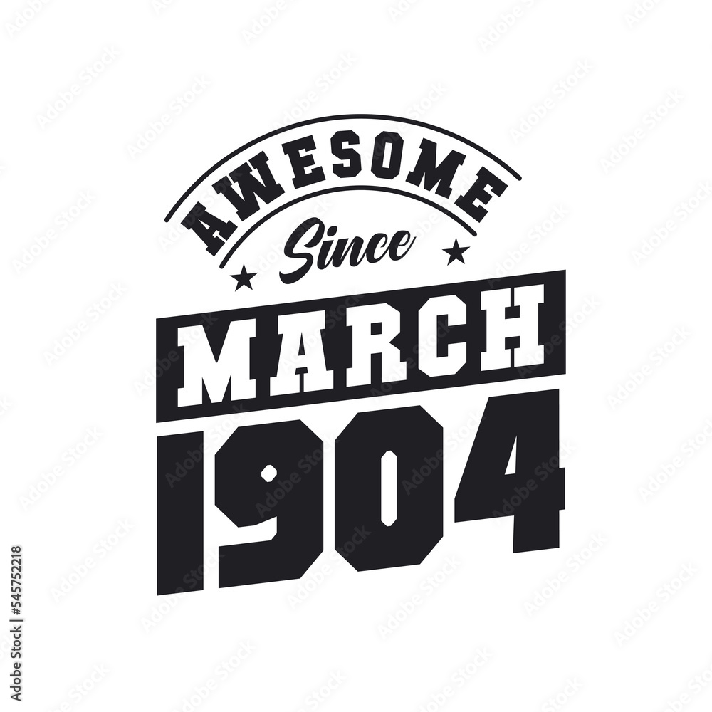 Obraz premium Awesome Since March 1904. Born in March 1904 Retro Vintage Birthday