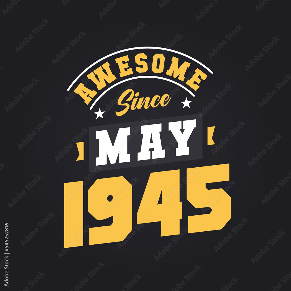 Obraz premium Awesome Since May 1945. Born in May 1945 Retro Vintage Birthday