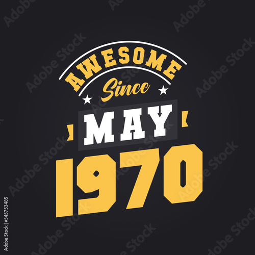 Awesome Since May 1970. Born in May 1970 Retro Vintage Birthday