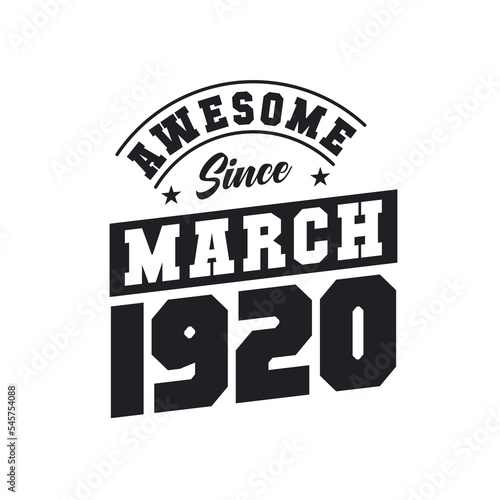Awesome Since March 1920. Born in March 1920 Retro Vintage Birthday