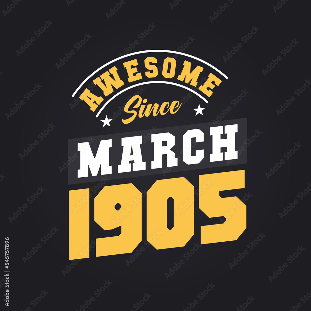 Awesome Since March 1905. Born in March 1905 Retro Vintage Birthday
