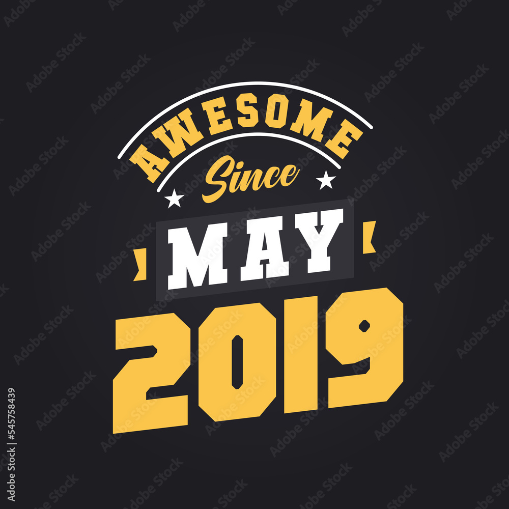 Awesome Since May 2019. Born in May 2019 Retro Vintage Birthday Awesome Since May 2019. Born in May 2019 Retro Vintage Birthday