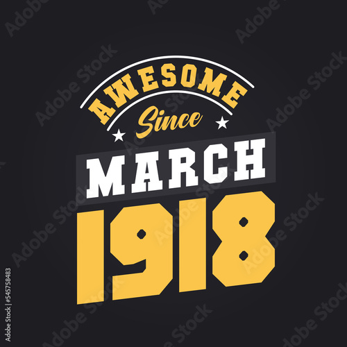 Awesome Since March 1918. Born in March 1918 Retro Vintage Birthday