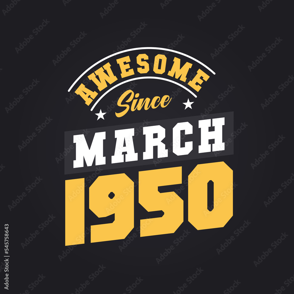 Awesome Since March 1950. Born in March 1950 Retro Vintage Birthday Awesome Since March 1950. Born in March 1950 Retro Vintage Birthday