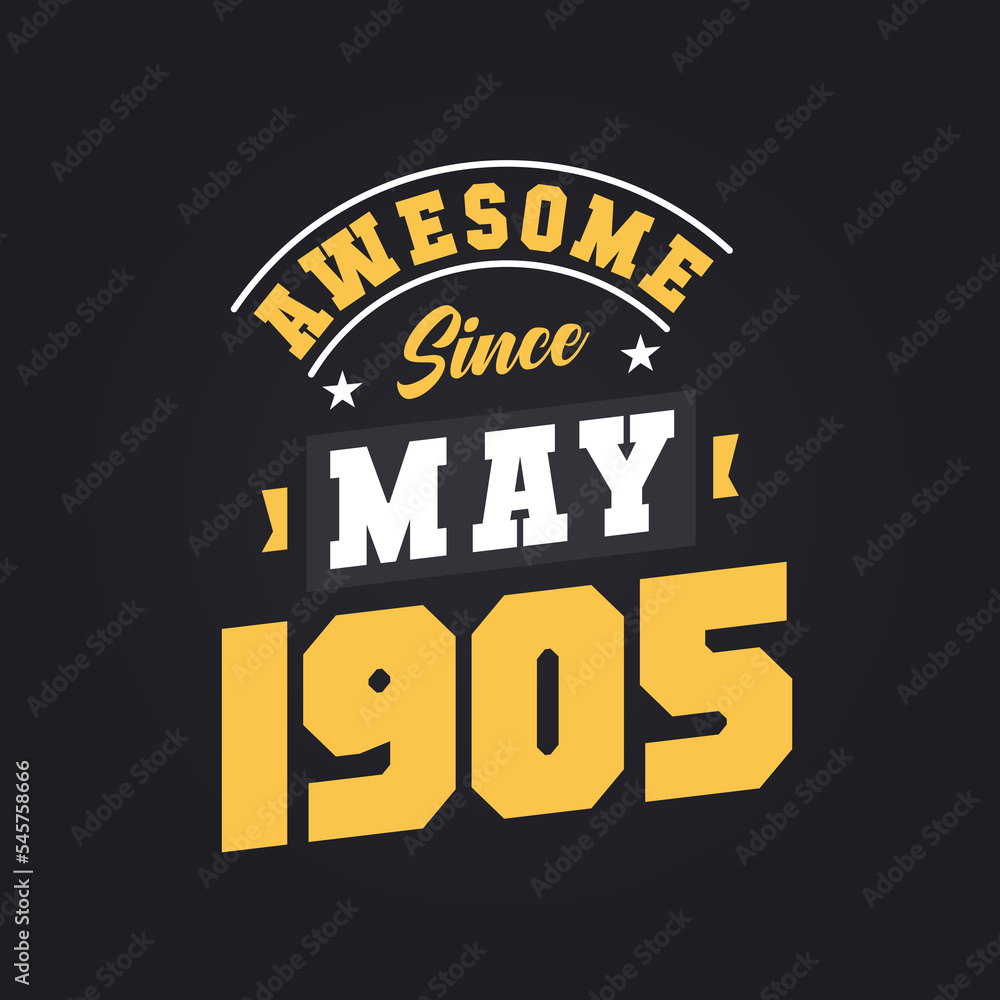 Awesome Since May 1905. Born in May 1905 Retro Vintage Birthday Awesome Since May 1905. Born in May 1905 Retro Vintage Birthday