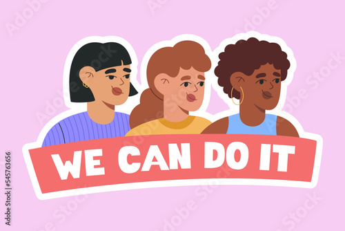 Three women different nationals and lettering We can do it. Symbol of female equality and strength. Feminist movement sticker. Hand drawn flat vector illustration isolated on pink background