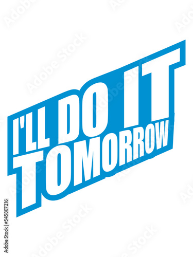 do it tomorrow Zitat 