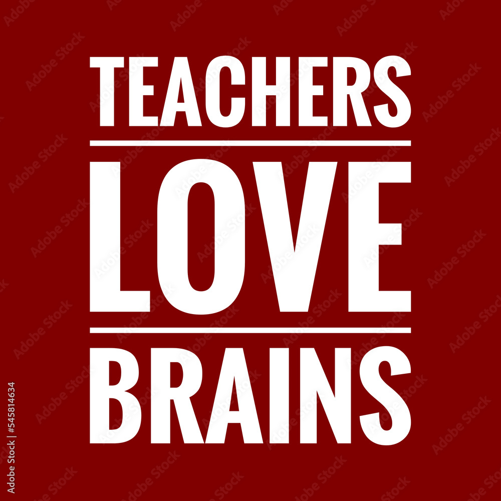 teachers love brains with maroon background