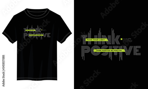 think positive typography t shirt design, motivational typography t shirt design, inspirational quotes t-shirt design, vector quotes lettering t shirt design for print
