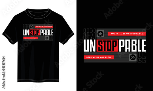 unstoppable typography t shirt design, motivational typography t shirt design, inspirational quotes t-shirt design, vector quotes lettering t shirt design for print