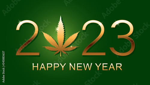 2023 Happy New Year background with marijuana leaf. Happy new year card. Vector illustration on green background.
