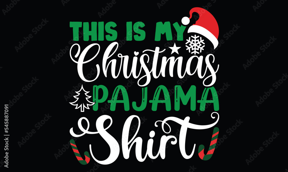 This Is My Christmas Pajama Shirt Christmas T Shirt Pajama Funny Christmas Good For Greeting Card T Shirt Design