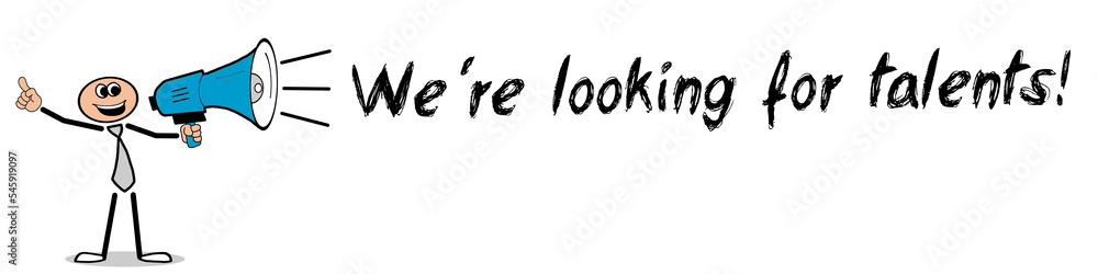 We´re looking for talents! We´re looking for talents!