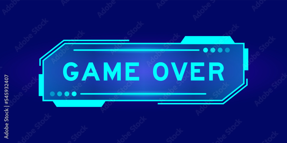 Futuristic hud banner that have word game over on user interface screen on blue background Futuristic hud banner that have word game over on user interface screen on blue background
