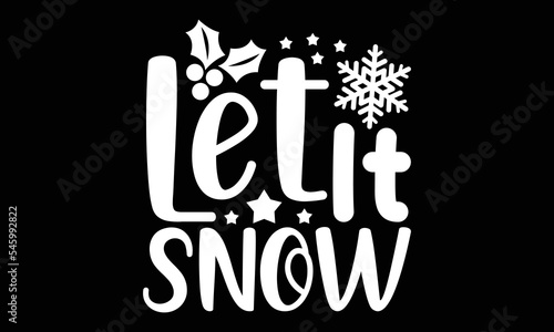 Let It Snow SVG, Hello Winter Svg, Christmas Svg Design,  T-shirt Design, Svg Quotes, Holidays Svg Design, Typography T-shirt Design photo