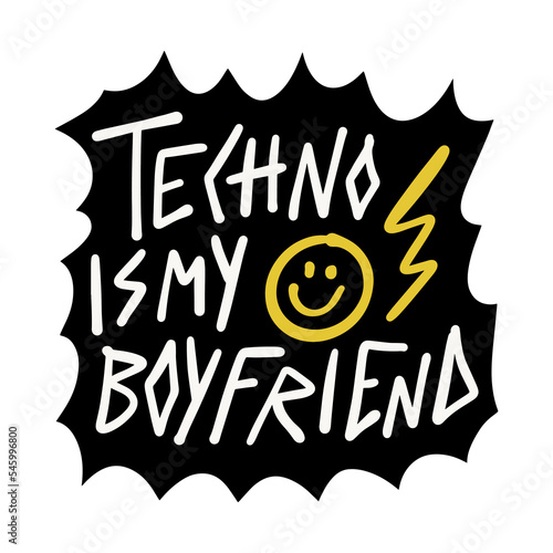 Techno is my boyfriend doodle lettering type text sticker, t shirt print and more. Vector clipart sticker isolated on color background. Music lover concept.