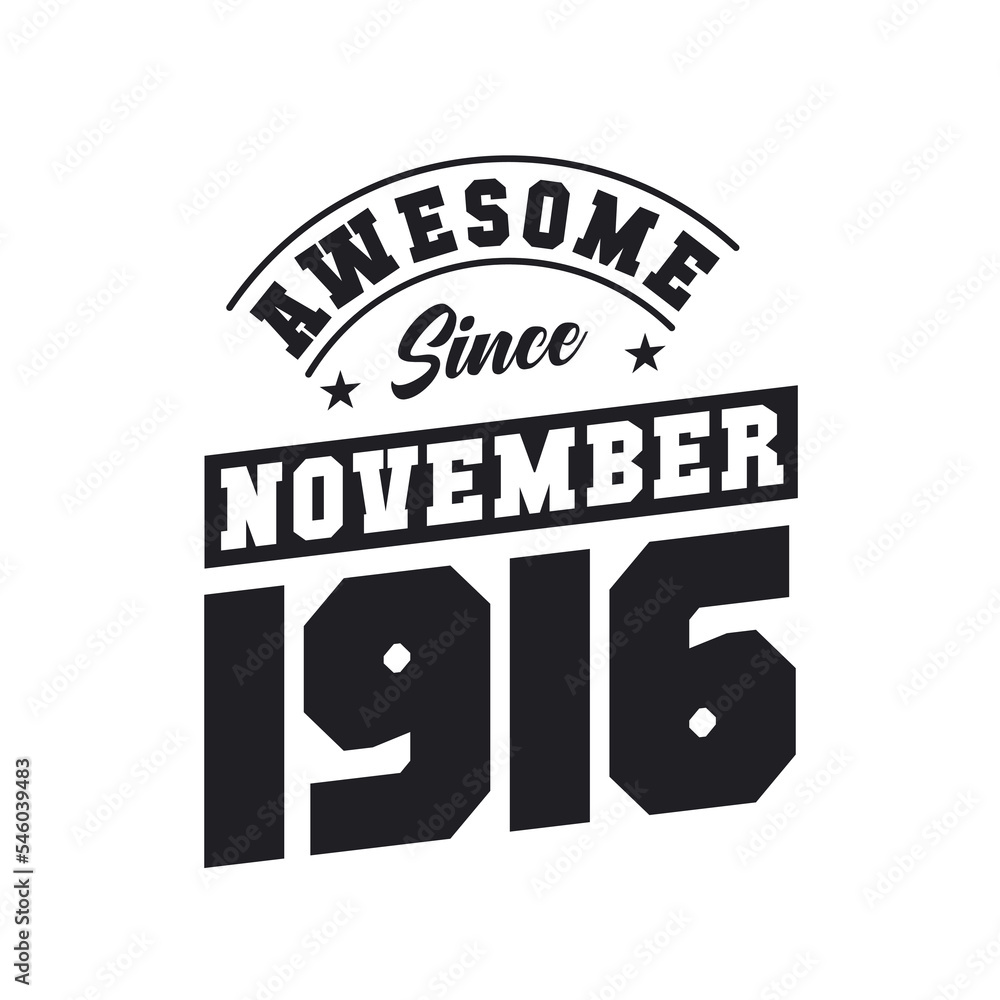 Awesome Since November 1916. Born in November 1916 Retro Vintage Birthday Awesome Since November 1916. Born in November 1916 Retro Vintage Birthday