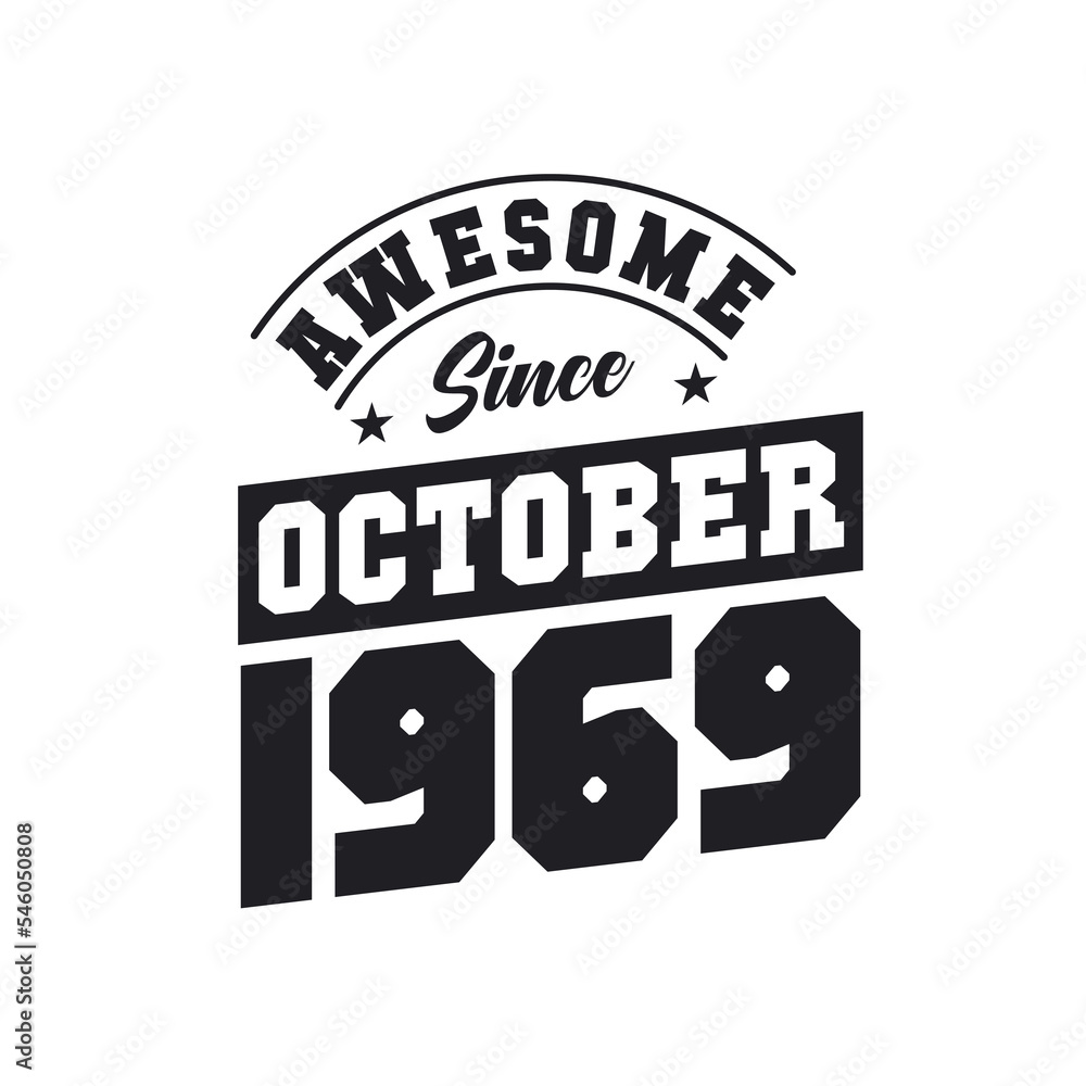 Awesome Since October 1969. Born in October 1969 Retro Vintage Birthday Awesome Since October 1969. Born in October 1969 Retro Vintage Birthday