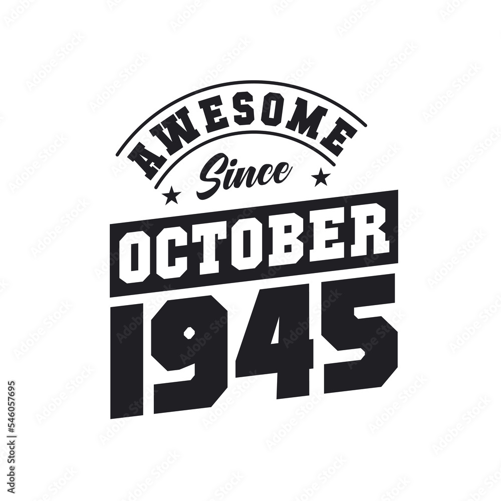 Awesome Since October 1945. Born in October 1945 Retro Vintage Birthday Awesome Since October 1945. Born in October 1945 Retro Vintage Birthday