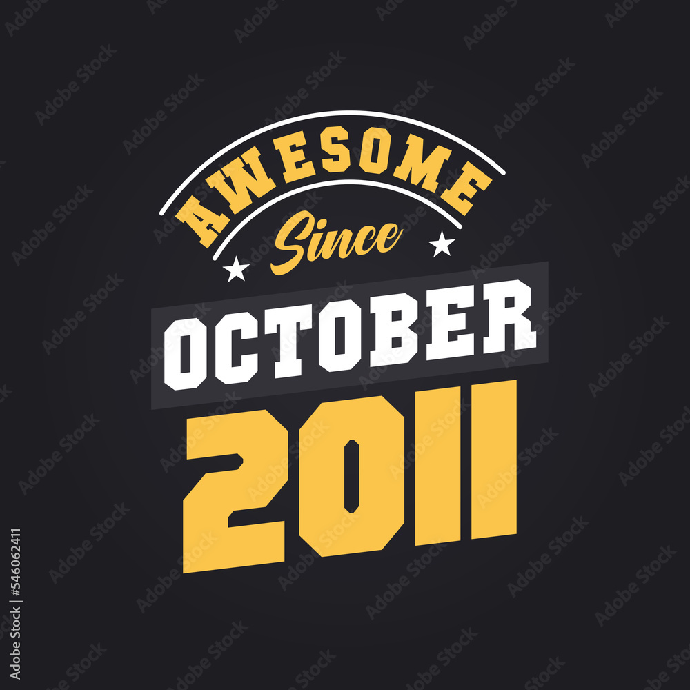Awesome Since October 2011. Born in October 2011 Retro Vintage Birthday