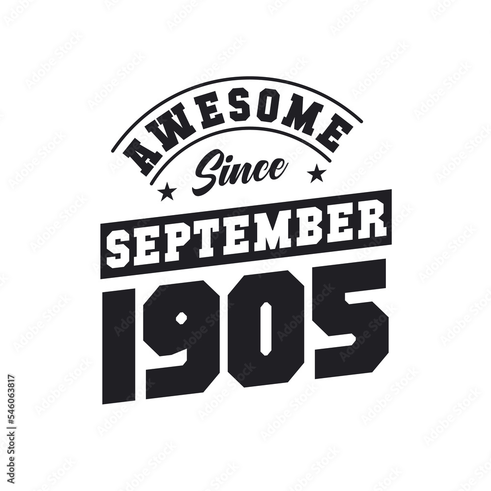 Awesome Since September 1905. Born in September 1905 Retro Vintage Birthday Awesome Since September 1905. Born in September 1905 Retro Vintage Birthday