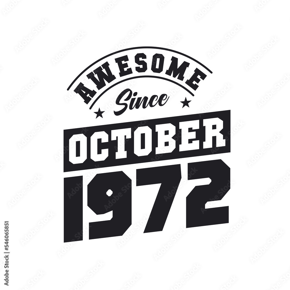 Awesome Since October 1972. Born in October 1972 Retro Vintage Birthday Awesome Since October 1972. Born in October 1972 Retro Vintage Birthday