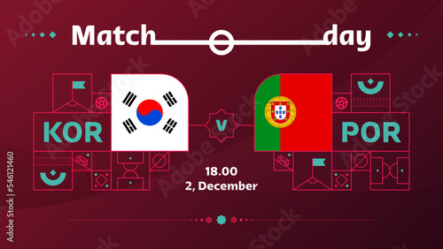 korea, portugal match Football 2022.  Qatar, cup 2022 World Football Competition championship match versus teams intro sport background, championship competition poster, vector illustration