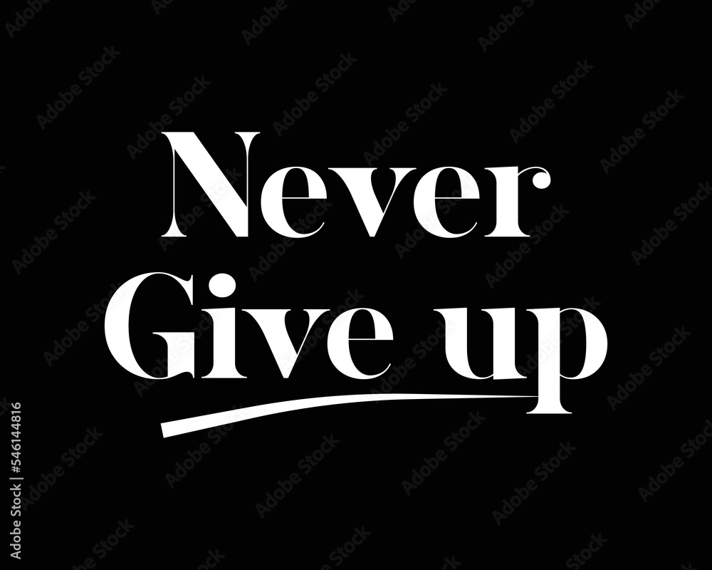 Never Give up motivation quote vector design illustration.