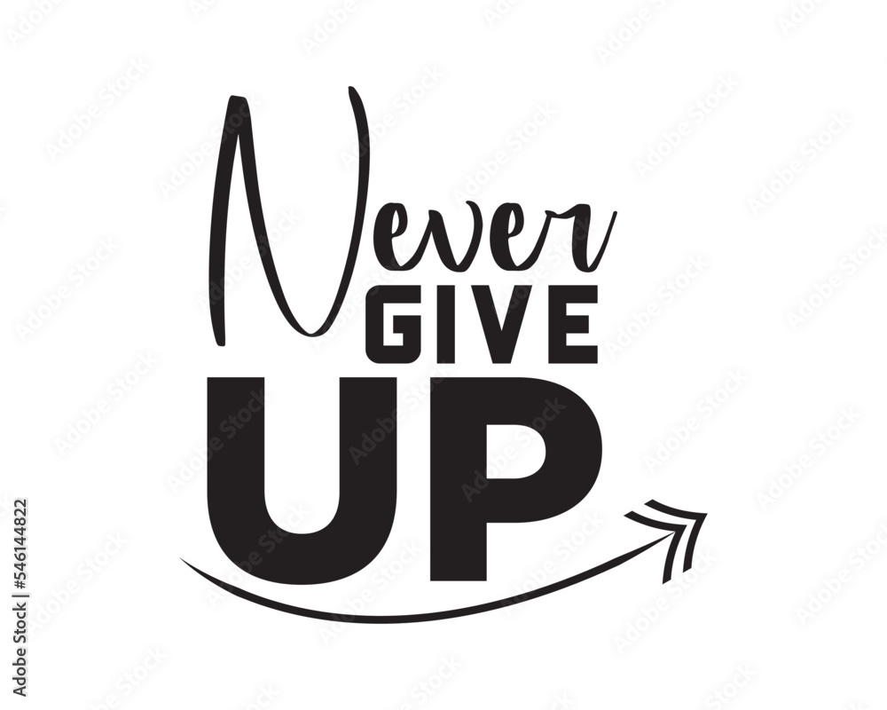Never Give Up Vector Design Illustration. Never Give Up Vector Design Illustration.