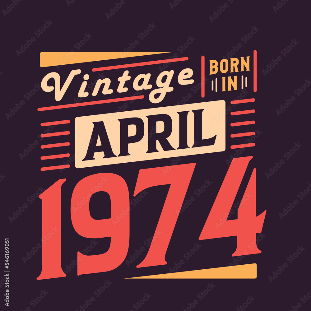 Vintage born in April 1974. Born in April 1974 Retro Vintage Birthday