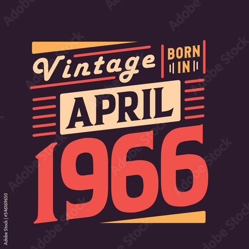 Vintage born in April 1966. Born in April 1966 Retro Vintage Birthday