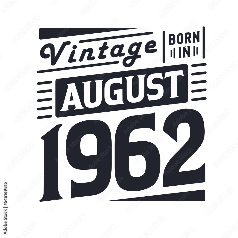 Vintage born in August 1962. Born in August 1962 Retro Vintage Birthday