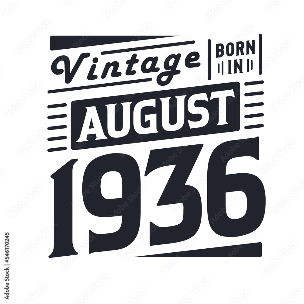 Vintage born in August 1936. Born in August 1936 Retro Vintage Birthday