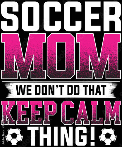 Soccer Mom we don’t do that keep calm thing t-shirt design.