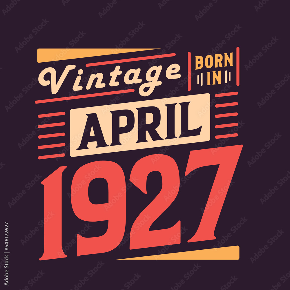 Fototapeta premium Vintage born in April 1927. Born in April 1927 Retro Vintage Birthday